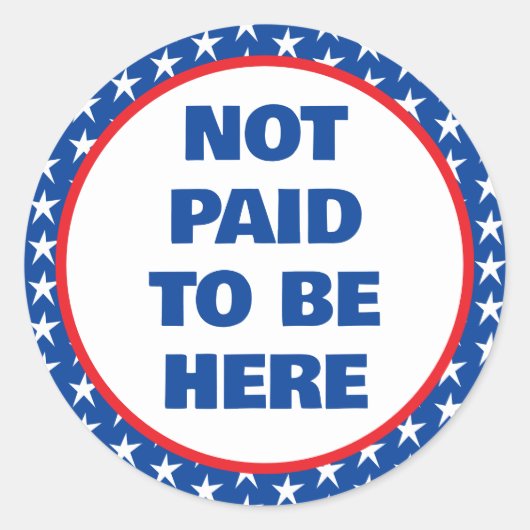 Nicht bezahlt, um hier Protest zu sein Runder Aufkleber (Vorderseite)