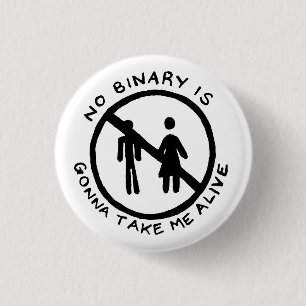 NICHT BINÄR WERDE MIR LEBENDIGEN Knopf NEHMEN Button