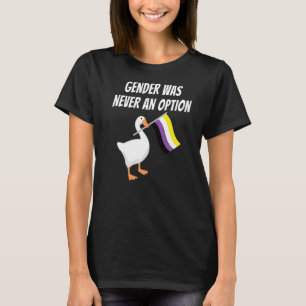 Nicht binäre Geschlechter waren nie eine Option, d T-Shirt