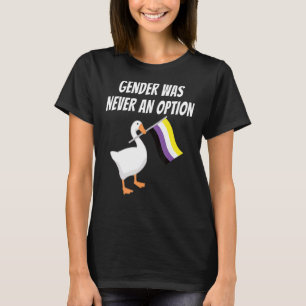 Nicht binäre Geschlechter waren nie eine Option, d T-Shirt