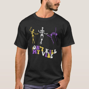 Nicht binäre, subtile Tanzskelette töten meine V n T-Shirt