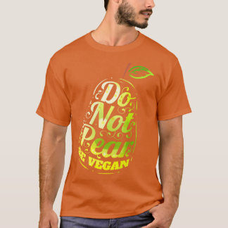 Nicht Birnen Vegan sein T-Shirt