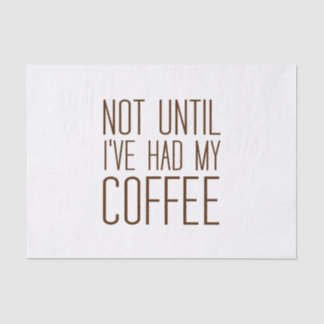 Nicht, bis ich meinen KAFFEE hatte ich Liebe Kaffe Seidenpapier
