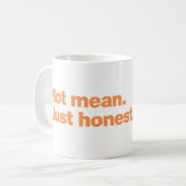 Nicht böse gemeint. Nur ehrlich Kaffeetasse (Vorderseite Links)