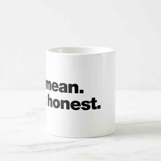 Nicht böse gemeint. Nur ehrlich Kaffeetasse (Mittel)