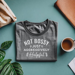 Nicht bossy, nur aggressiv hilfreich lustig vintag T-Shirt