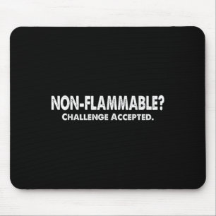 Nicht brennbar_ Herausforderung Akzeptiert! Funny  Mousepad