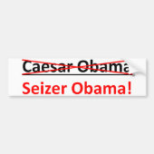 Nicht Caesar Obama, sein Seizer Obama Autoaufkleber (Vorne)