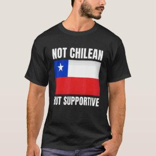 Nicht chilenische, sondern unterstützende Chile-Fl T-Shirt