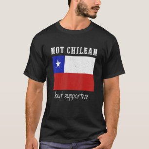 Nicht chilenischer, sondern unterstützender Chile T-Shirt