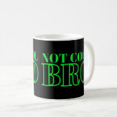 NICHT COOL BRO KAFFEETASSE (VorderseiteRechts)
