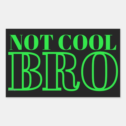 NICHT COOL BRO RECHTECKIGER AUFKLEBER (Vorderseite)