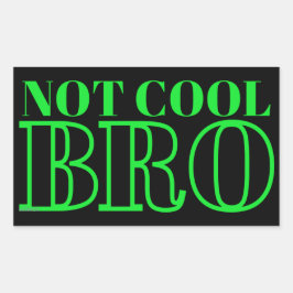 NICHT COOL BRO RECHTECKIGER AUFKLEBER