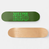 NICHT COOL BRO SKATEBOARD (Horizontal)