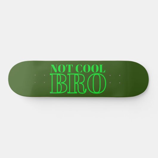 NICHT COOL BRO SKATEBOARD (Horizontal)