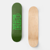NICHT COOL BRO SKATEBOARD (Vorderseite)
