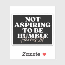 Nicht danach streben, demütig zu sein | Kamala Har Aufkleber