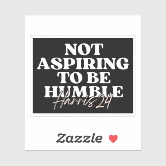 Nicht danach streben, demütig zu sein | Kamala Har Aufkleber (Blatt)