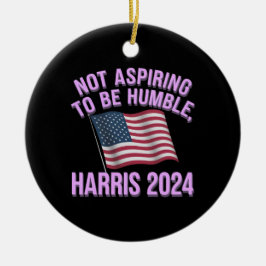 Nicht danach streben, demütig zu sein - Kamala Har Keramik Ornament