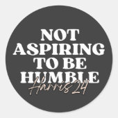 Nicht danach streben, demütig zu sein | Kamala Har Runder Aufkleber (Vorderseite)