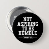 Nicht danach streben, Humble Kamala Harris 2024 zu Button (Vorne & Hinten)