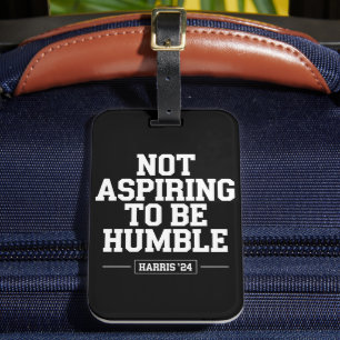 Nicht danach streben, Humble Kamala Harris 2024 zu Gepäckanhänger