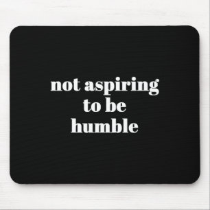 Nicht danach streben, Humble Kamala Harris Feminis Mousepad