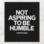 Nicht danach streben, Humble Kamala Harris Feminis Weinetikett (Einzelnes Label)