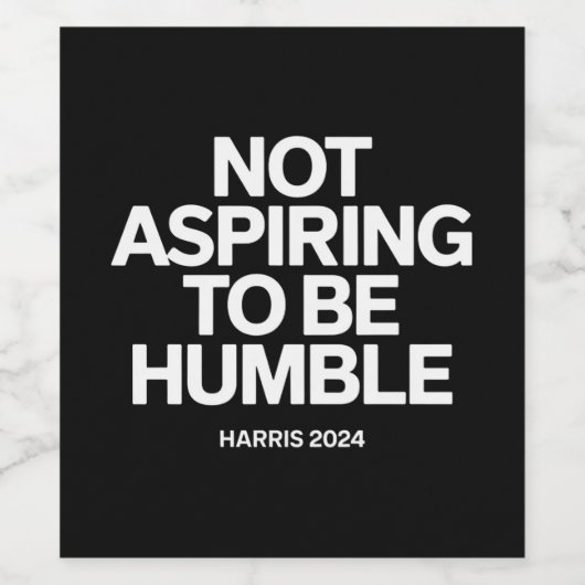 Nicht danach streben, Humble Kamala Harris Feminis Weinetikett (Einzelnes Label)