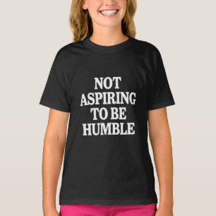 Nicht danach strebend, bescheidene Kamala Harris F T-Shirt