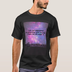 Nicht daran interessiert, mit jemandem zu konkurri T-Shirt
