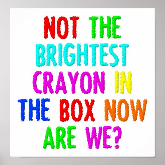 Nicht das Brightest Crayon Funny Poster (Vorne)