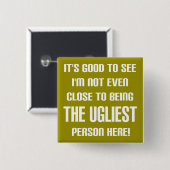 Nicht das hässlichste Funny Button Abzeichen Butto (Vorne & Hinten)
