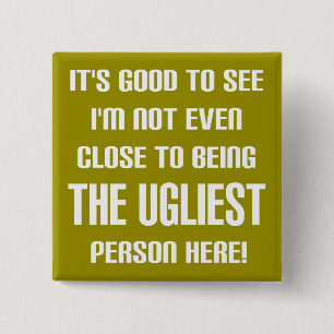 Nicht das hässlichste Funny Button Abzeichen Butto