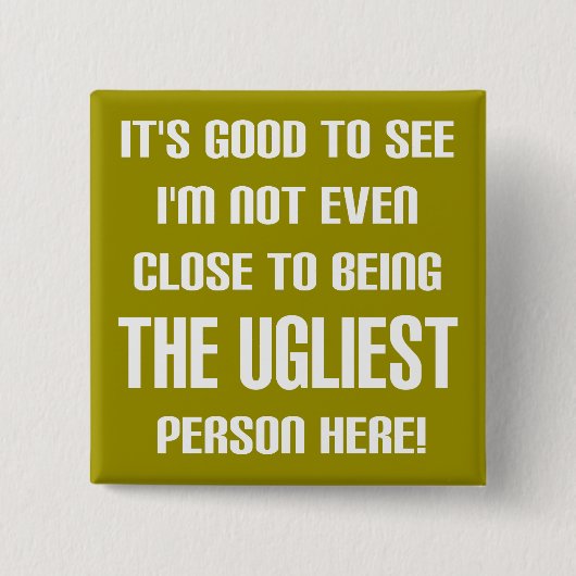 Nicht das hässlichste Funny Button Abzeichen Butto (Vorderseite)