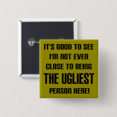 Nicht das hässlichste Funny Button Abzeichen Butto (Vorne & Hinten)