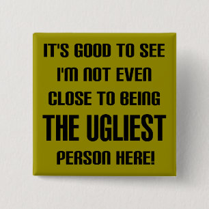 Nicht das hässlichste Funny Button Abzeichen Butto