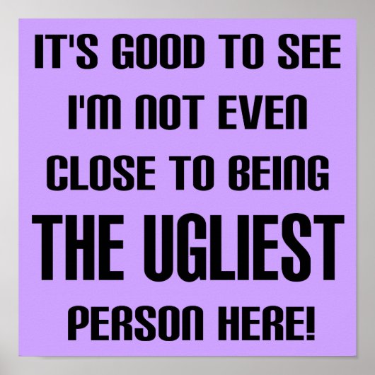 Nicht das hässlichste Plakatzeichen Poster (Vorne)