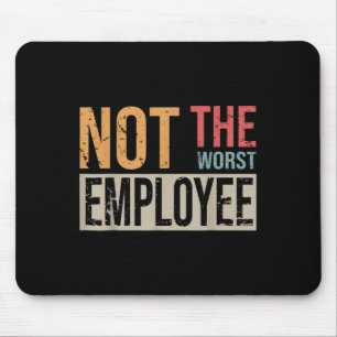 Nicht das schlimmste Sprichwort für Arbeitnehmer Mousepad