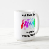 Nicht, dass damit irgendetwas stimmt kaffeetasse (VorderseiteRechts)