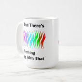 Nicht, dass damit irgendetwas stimmt kaffeetasse (Vorderseite Links)