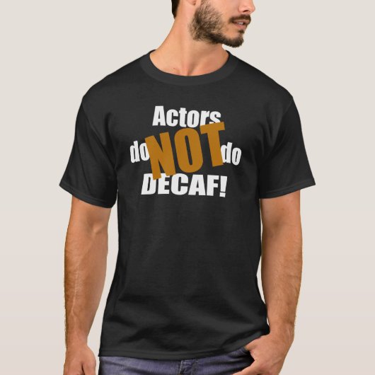 Nicht Decaf - Schauspieler T-Shirt (Vorderseite)