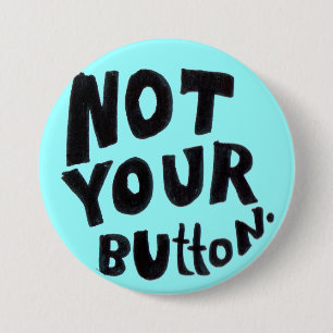 Nicht dein Anstecker Button