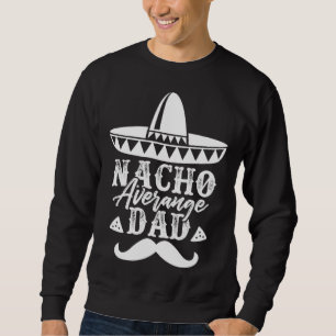 Nicht dein durchschnittlicher Nacho-Vater Vatertag Sweatshirt