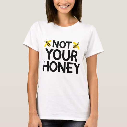 Nicht dein Honig T-Shirt (Vorderseite)
