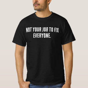 Nicht dein Job, jeden zu reparieren Shirt – Minima