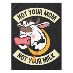 Nicht deine Mama. Nicht Ihre Milch Tischdecke