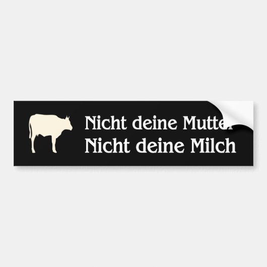 nicht deine Mutter nicht deine Milch Autoaufkleber (Vorne)