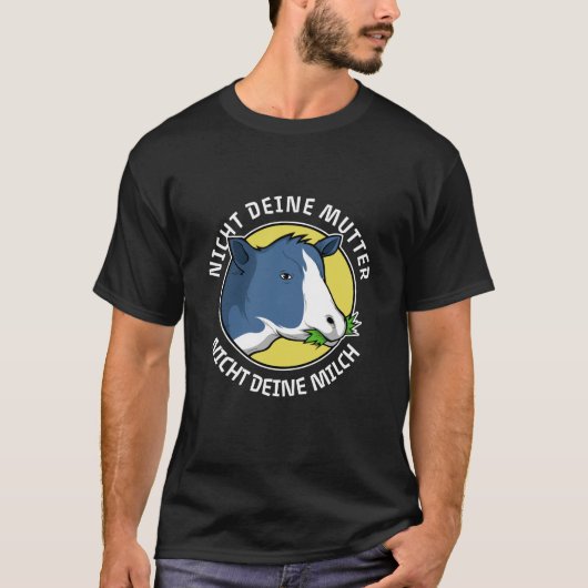 Nicht deine Mutter Nicht deine Milch T-Shirt (Vorderseite)