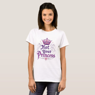 Nicht deine Prinzessin - Feministisches Empowermen T-Shirt